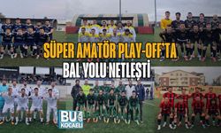 SÜPER AMATÖR PLAY-OFF’TA BAL YOLU NETLEŞTİ