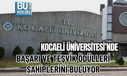 KOCAELİ ÜNİVERSİTESİ’NDE BAŞARI VE TEŞVİK ÖDÜLLERİ SAHİPLERİNİ BULUYOR