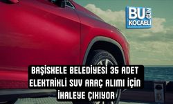 BAŞİSKELE BELEDİYESİ 35 ADET ELEKTRİKLİ SUV ARAÇ ALIMI İÇİN İHALEYE ÇIKIYOR
