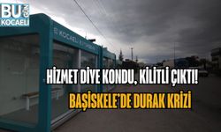 HİZMET DİYE KONDU, KİLİTLİ ÇIKTI: BAŞİSKELE’DE DURAK KRİZİ