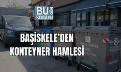 BAŞİSKELE’DEN KONTEYNER HAMLESİ