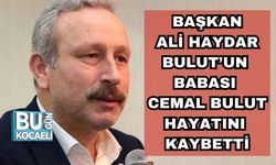 Başkan Ali Haydar Bulut’un Babası Cemal Bulut hayatını Kaybetti