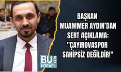 BAŞKAN MUAMMER AYDIN’DAN SERT AÇIKLAMA: "ÇAYIROVASPOR SAHİPSİZ DEĞİLDİR!"