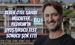 BEBEK OTEL SAHİBİ MUZAFFER YILDIRIM’IN UYUŞTURUCU TEST SONUCU ŞOK ETTİ
