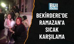 BEKİRDERE'DE RAMAZAN'A SICAK KARŞILAMA
