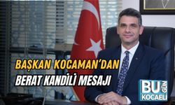 BAŞKAN KOCAMAN’DAN BERAT KANDİLİ MESAJI