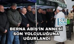 BERNA ABİŞ’İN ANNESİ SON YOLCULUĞUNA UĞURLANDI