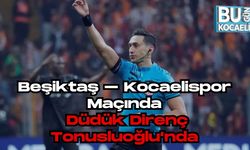 Beşiktaş – Kocaelispor Maçında Düdük Direnç Tonusluoğlu’nda