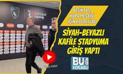 BEŞİKTAŞ, KUPA MESAİSİ İÇİN KOCAELİ’DE: SİYAH-BEYAZLI KAFİLE STADYUMA GİRİŞ YAPTI