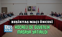 BEŞİKTAŞ MAÇI ÖNCESİ KOCAELİ’DE GÜVENLİK MASAYA YATIRILDI