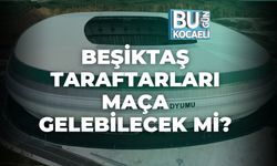 BEŞİKTAŞ TARAFTARLARI MAÇA GELEBİLECEK Mİ?