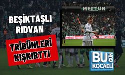 BEŞİKTAŞLI RIDVAN TRİBÜNLERİ KIŞKIRTTI