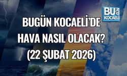 BUGÜN KOCAELİ’DE HAVA NASIL OLACAK? (22 ŞUBAT 2026)