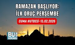 RAMAZAN BAŞLIYOR: İLK ORUÇ PERŞEMBE (13.02.2026/CUMA HUTBESİ)