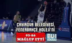 ÇAYIROVA BELEDİYESİ, FENERBAHÇE KOLEJİ’Nİ 93-86 MAĞLUP ETTİ