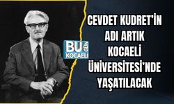 CEVDET KUDRET’İN ADI ARTIK KOCAELİ ÜNİVERSİTESİ’NDE YAŞATILACAK