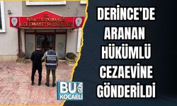 DERİNCE’DE ARANAN HÜKÜMLÜ CEZAEVİNE GÖNDERİLDİ