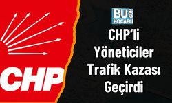 CHP’li Yöneticiler Trafik Kazası Geçirdi