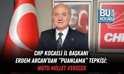 CHP KOCAELİ İL BAŞKANI ERDEM ARCAN’DAN “PUANLAMA” TEPKİSİ: NOTU MİLLET VERECEK