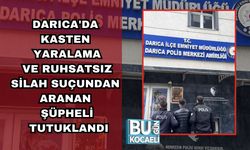 DARICA'DA KASTEN YARALAMA VE RUHSATSIZ SİLAH SUÇUNDAN ARANAN ŞÜPHELİ TUTUKLANDI