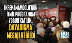 EKREM İMAMOĞLU’NUN İZMİT PROGRAMINA YOĞUN KATILIM: DAYANIŞMA MESAJI VERİLDİ