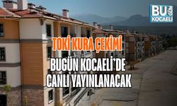 TOKİ KURA ÇEKİMİ BUGÜN KOCAELİ CANLI YAYINLANACAK