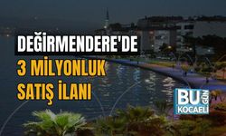 DEĞİRMENDERE'DE 3 MİLYONLUK SATIŞ İLANI