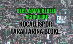 DEPLASMAN BEDELİ AĞIR OLDU: KOCAELİSPOR TARAFTARINA BLOKE!