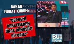 BAKAN MURAT KURUM: “DEPREMİ BEKLEMEDEN ÖNCE DÖNÜŞÜM DİYORUZ”