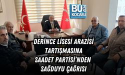 DERİNCE LİSESİ ARAZİSİ TARTIŞMASINA SAADET PARTİSİ’NDEN SAĞDUYU ÇAĞRISI