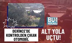 DERİNCE’DE KONTROLDEN ÇIKAN OTOMOBİL ALT YOLA UÇTU!