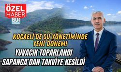 Kocaeli’de Su Yönetiminde Yeni Dönem: Yuvacık Toparlandı, Sapanca’dan Takviye Kesildi