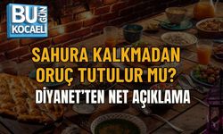 SAHURA KALKMADAN ORUÇ TUTULUR MU? DİYANET’TEN NET AÇIKLAMA