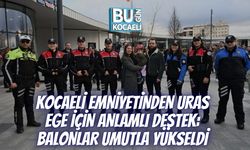 KOCAELİ EMNİYETİNDEN URAS EGE İÇİN ANLAMLI DESTEK: BALONLAR UMUTLA YÜKSELDİ