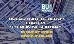 DOLAR KAÇ TL OLDU? EURO VE STERLİN NE KADAR? 10 ŞUBAT 2026 DÖVİZ KURLARI