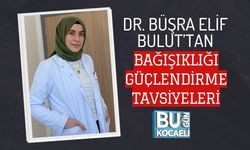DR. BÜŞRA ELİF BULUT’TAN BAĞIŞIKLIĞI GÜÇLENDİRME TAVSİYELERİ