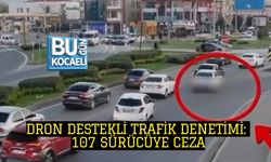 DRON DESTEKLİ TRAFİK DENETİMİ: 107 SÜRÜCÜYE CEZA