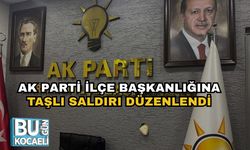 Ak Parti İlçe Başkanlığına Taşlı Saldırı Düzenlendi!
