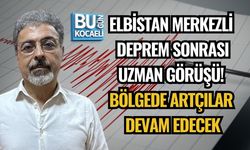 ELBİSTAN MERKEZLİ DEPREM SONRASI UZMAN GÖRÜŞÜ! BÖLGEDE ARTÇILAR DEVAM EDECEK