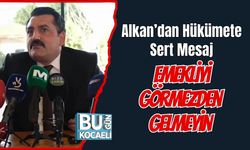 Alkan’dan Hükümete Sert Mesaj: Emekliyi Görmezden Gelmeyin