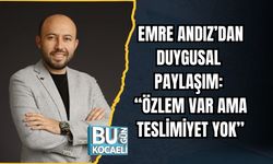 EMRE ANDIZ’DAN DUYGUSAL PAYLAŞIM: “ÖZLEM VAR AMA TESLİMİYET YOK”