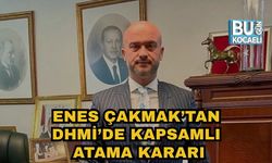 ENES ÇAKMAK’TAN DHMİ’DE KAPSAMLI ATAMA KARARI
