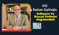 KSO Başkanı Zeytinoğlu, Enflasyon Ve İhracat Verilerini Değerlendirdi