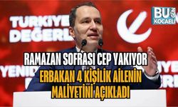 RAMAZAN SOFRASI CEP YAKIYOR: ERBAKAN 4 KİŞİLİK AİLENİN MALİYETİNİ AÇIKLADI