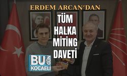 ERDEM ARCAN’DAN TÜM HALKA MİTİNG DAVETİ
