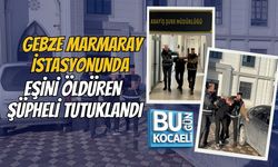 GEBZE MARMARAY İSTASYONUNDA EŞİNİ ÖLDÜREN ŞÜPHELİ TUTUKLANDI