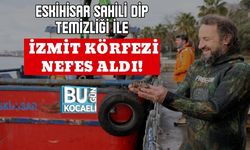 ESKİHİSAR SAHİLİ DİP TEMİZLİĞİ İLE İZMİT KÖRFEZİ NEFES ALDI!