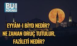 Eyyâm-ı Biyd Nedir? Ne Zaman Oruç Tutulur, Fazileti Nedir?
