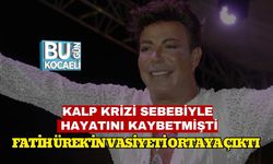 Kalp Krizi Sebebiyle Hayatını Kaybetmişti: Fatih Ürek'in Vasiyeti Ortaya Çıktı