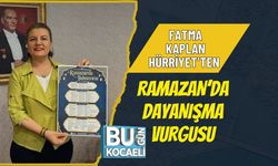 FATMA KAPLAN HÜRRİYET’TEN RAMAZAN’DA DAYANIŞMA VURGUSU